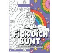 Fick Dich Bunt - das sarkastische Malbuch für Erwachsene
