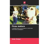 Ficou maluco: A relação entre o ser humano e o cão como instrumento pedagógico