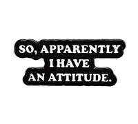 Ficsowy Apparently I Have An Attitude Funny Attitude English Brooch Lapel Pin, Black And White Enamel Pin Badge Accessories Unisex Metal Badge for Backpack, Hat, Clothes, Medium, Zinc, no gemstone