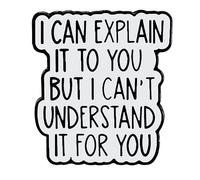 Ficsowy "I Can Explain It to You But I Can't Understand It for You" Enamel Pin -Philosophical Message Badge Humorous and Sarcastic Brooch Gift for Jackets, Bags, and Hats, Medium, Zinc, no gemstone