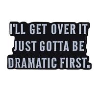 Ficsowy “I’ll Get Over It Just Gotta Be Dramatic First”Humorous Enamel Pin - Funny Sarcastic Quote Badge, Relatable Lapel Accessory for Jackets & Backpacks