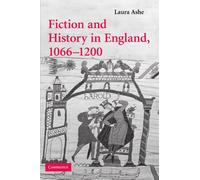 Fiction and History in England, 1066-1200: 68 (Cambridge Studies in Medieval Literature, Series Number 68)