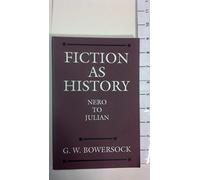 Fiction as History - Nero to Julian: 58 (Sather Classical Lectures)