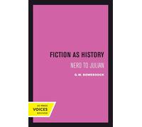 Fiction as History: Nero to Julian: 58 (Sather Classical Lectures)