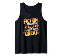 Fiction, Because Real Life Ain't So Great Tank Top