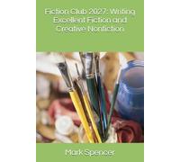 Fiction Club 2027: Writing Excellent Fiction and Creative Nonfiction
