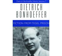 Fiction from Tegel Prison: Dietrich Bonhoeffer Works, Volume 7