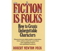 FICTION IS FOLKS: How to Create Unforgettable Characters
