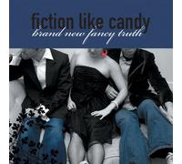 Fiction Like Candy - Brand New Fancy Truth