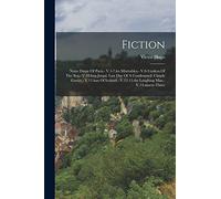 Fiction: Notre Dame Of Paris.- V.3-7.les Misérables.- V.8-9.toilers Of The Sea.- V.10.bug-jargal. Last Day Of A Condemned. Claude Gueux.- V.11.han Of ... V.12-13.the Laughing Man.- V.14.ninety-three