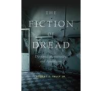 Fiction of Dread, The: Dystopia, Monstrosity, and Apocalypse
