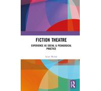 Fiction Theatre : Experience as Social & Pedagogical Practice