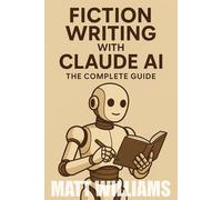 Fiction Writing with Claude AI: From Concept to Publication-Ready Manuscript