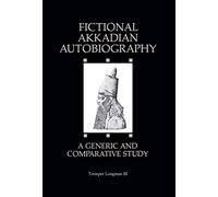 Fictional Akkadian Autobiography: A Generic and Comparative Study (Frontiers in Biotransformation; 2)