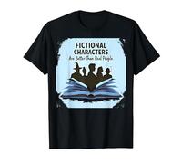 Fictional Characters are Better Than Real People Book Lover T-Shirt, Men, Black, 6XL