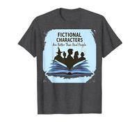 Fictional Characters are Better Than Real People Book Lover T-Shirt, Men, Dark Heather Grey, 5XL
