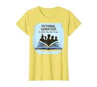 Fictional Characters are Better Than Real People Book Lover T-Shirt, Women, Lemon, S