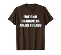 Fictional Characters are My Friends T-Shirt, Men, Brown, M