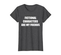 Fictional Characters are My Friends T-Shirt, Women, Dark Heather Grey, XS
