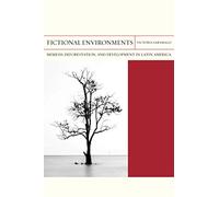 Fictional Environments: Mimesis, Deforestation, and Development in Latin America: 37 (FlashPoints)