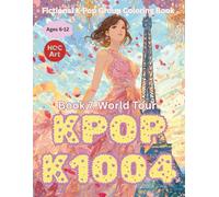 Fictional K-POP Idol Group Coloring Book: K1004: Dreamworld Tour: Coloring K1004’s Magical Concerts Across Fantasy Worlds and Global Stages