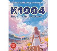Fictional K-POP Idol Group Coloring Book: K1004: Fan Love Fever: Coloring the Heartbeat Between Idols and Their Fans
