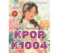 Fictional K-POP Idol Group Coloring Book: K1004: Fashion Rush: Coloring the Bold, Chic, and Changing Styles of K1004
