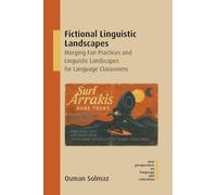 Fictional Linguistic Landscapes: Merging Fan Practices and Linguistic Landscapes for Language Classrooms: 133 (New Perspectives on Language and Education)
