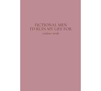 Fictional Men I'd Ruin My Life For: Book Review Journal for Book Lovers | 124 Guided Review Templates, TBR, Series Tracker & More