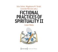 Fictional Practices of Spirituality II: Linear Media (Edition Kulturwissenschaft)