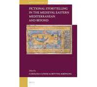 Fictional Storytelling in the Medieval Eastern Mediterranean and Beyond: 1 (Brill's Companions to the Byzantine World)