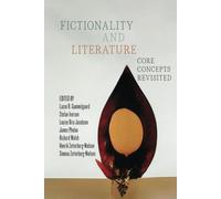 Fictionality and Literature: Core Concepts Revisited (Theory and Interpretation of Narrative)