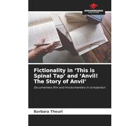 Fictionality in 'This is Spinal Tap' and 'Anvil! The Story of Anvil': Documentary film and mockumentary in comparison