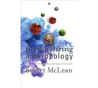 Fictionalizing Anthropology: Encounters and Fabulations at the Edges of the Human
