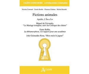 Fictions animales: Apulée, L'Âne d'or ; Miguel de Cervantès, "Le Mariage trompeur, suivi du Colloque des chiens" ; Franz Kafka, La Métamorphose et Un ... ; João Guimarães Rosa, "Mon oncle le jaguar"