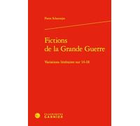 Fictions de la Grande Guerre: Variations littéraires sur 14-18