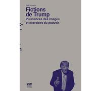 Fictions de Trump: Puissances des images et exercices du pouvoir