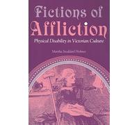 Fictions of Affliction: Physical Disability in Victorian Culture (Corporealities: Discourses of Disability)