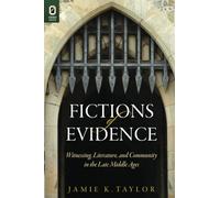 Fictions of Evidence: Witnessing, Literature, and Community in the Late Middle Ages (Interventions: New Studies in Medieval Culture)