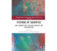 Fictions of Sacrifice: Early Modern Texts, Political Theology, and Secularization (Routledge Studies in Early Modern Religious Dissents and Radicalism)