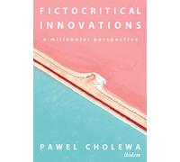 Fictocritical Innovations: A Millennial Perspective