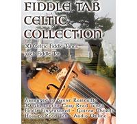 Fiddle Tab - Celtic Collection: 30 Celtic Fiddle Tunes with Easy Read Tablature and Notes