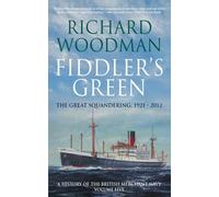 Fiddler's Green: The Great Squandering 1921 - 2012 (A History of the British Merchant Navy)