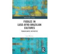 Fiddles in Luso-Afro-Brazilian Cultures: Transatlantic Aesthetics (SOAS Studies in Music)
