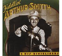 Fiddlin' Arthur Smith - Fiddlin' Arthur Smith & His Dixieliners