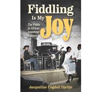 Fiddling Is My Joy: The Fiddle in African American Culture (American Made Music Series)