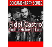 Fidel Castro and the History of Cuba (Documentary Series)