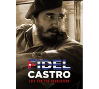 Fidel Castro - Life for the Revolution
