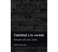 Fidelidad a la verdad: Pensar está mal visto