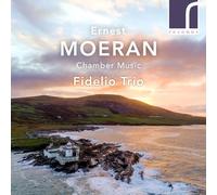 Fidelio Trio - Ernest Moeran: Chamber Music
